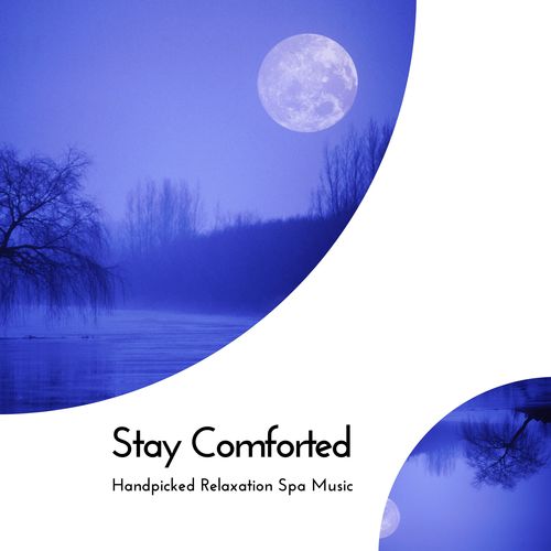 Stay Comforted - Handpicked Relaxation Spa Music