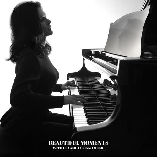 Beautiful Moments with Classical Piano Music