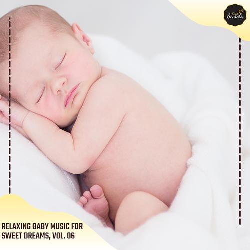 Relaxing Baby Music For Sweet Dreams, Vol. 06