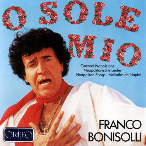 Vocal Recital: Bonisolli, Franco - CAPUA, E. di / DE CURTIS, E. / DONAUDY, S. / GASTALDON, S. (O sole mio, Vol. 1)