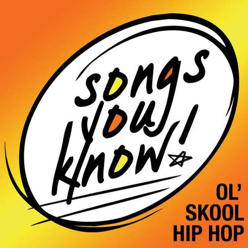 Songs You Know:  Ol' Skool Hip Hop (Explicit)