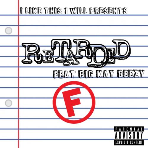 Retarded (feat. BigKayBeezy) [Explicit]