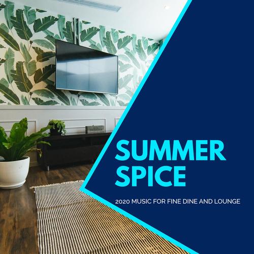 Summer Spice - 2020 Music For Fine Dine And Lounge