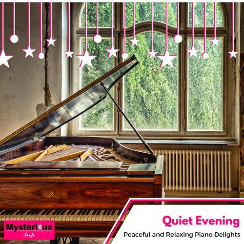 Quiet Evening - Peaceful and Relaxing Piano Delights