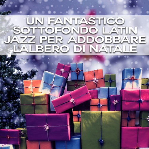 Un fantastico sottofondo latin jazz per addobbare l'albero di natale