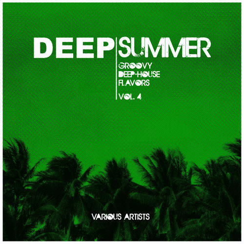 Deep Summer (Groovy Deep-House Flavors) , Vol. 4