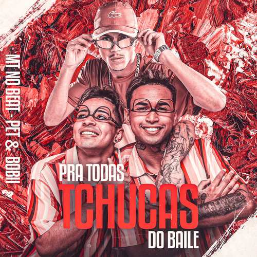 Pra Todas Tchuca do Baile (feat. Pet & Bobii) [Explicit]