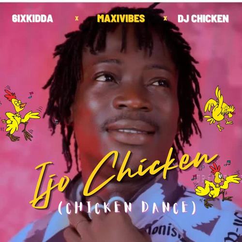 Ijo Chicken (Chicken Dance) (feat. Maxivibes & Dj Chicken) [Explicit]