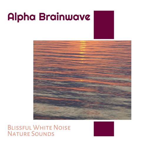 Alpha Brainwave - Blissful White Noise Nature Sounds