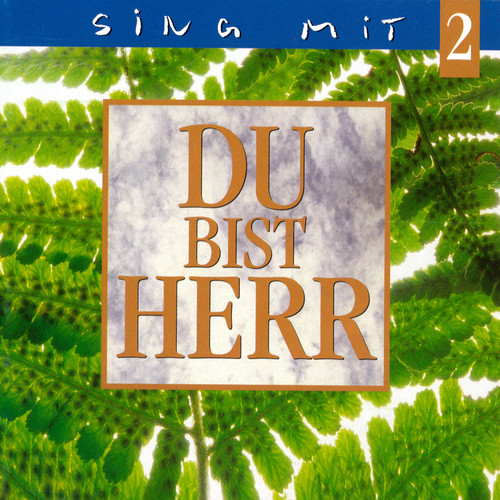 Du bist Herr: Sing mit 2