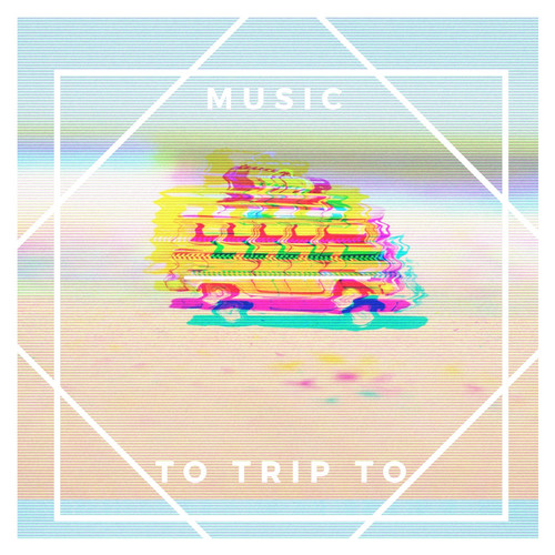 Music To Trip To