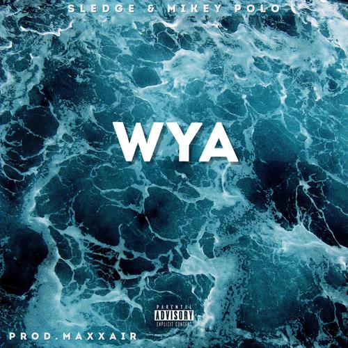 WYA (feat. $ledge & Mikey Polo) [Explicit]