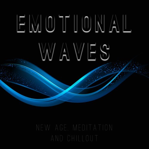 Emotional Waves (New Age, Meditation and Chillout)