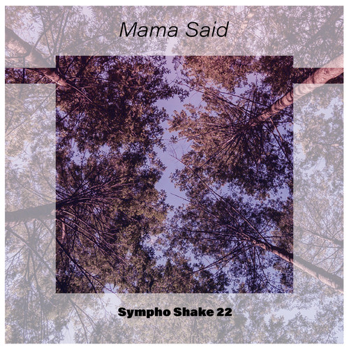 Mama Said Sympho Shake 22