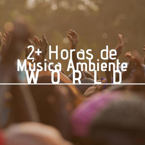 2+ Horas de Música Ambiente World - Música Folclórica Tradicional, Música Indiana, Africana, Tibetana, China y Japonesa