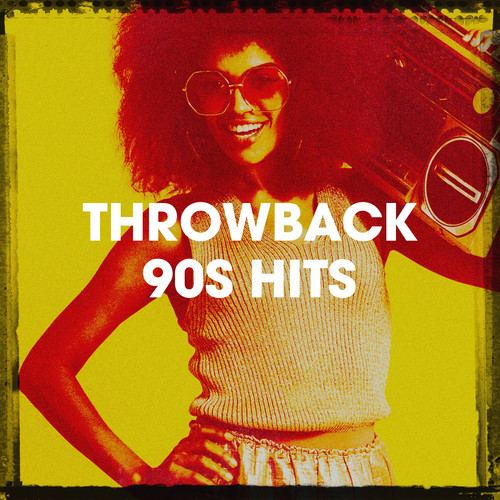 Throwback 90S Hits (Explicit)
