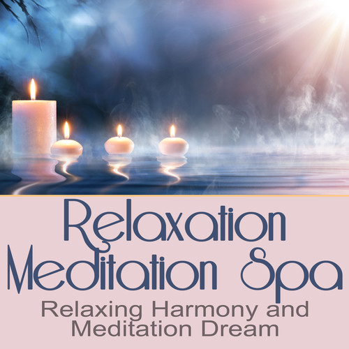 Relaxation Meditation Spa - Relaxing Harmony and Meditation Dream (spa music, music for spa, relaxation, relaxing music background)