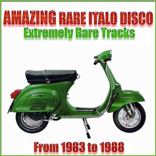 Amazing Rare Italo Disco (From 1983 to 1988 Extremely Rare Tracks)