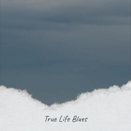 True Life Blues