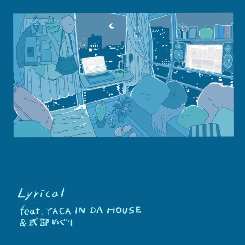 Lyrical (feat. YACA IN DA HOUSE & 式部めぐり)