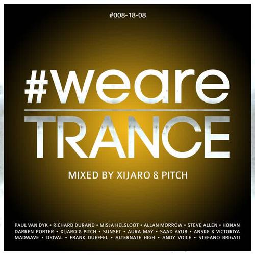 #WeAreTrance #008-18-08 (Mixed by XiJaro & Pitch)