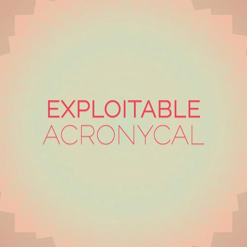 Exploitable Acronycal