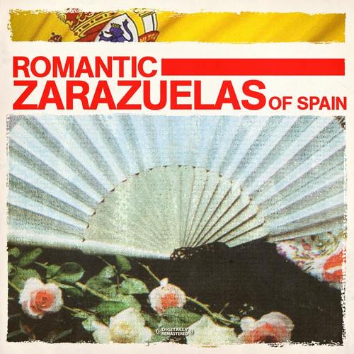 Romantic Zarazuelas Of Spain (Digitally Remastered)