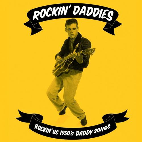 Rockin' Daddies - Rockin' U. S. 1950's Daddy Songs