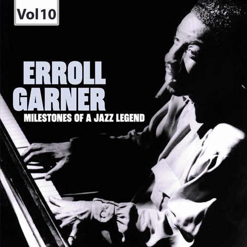 Milestones of a Jazz Legend: Erroll Garner, Vol. 10