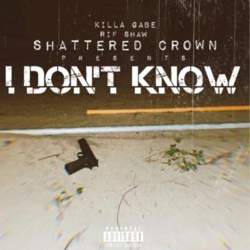 I Don't Know (feat. Killa Gabe) [Explicit]