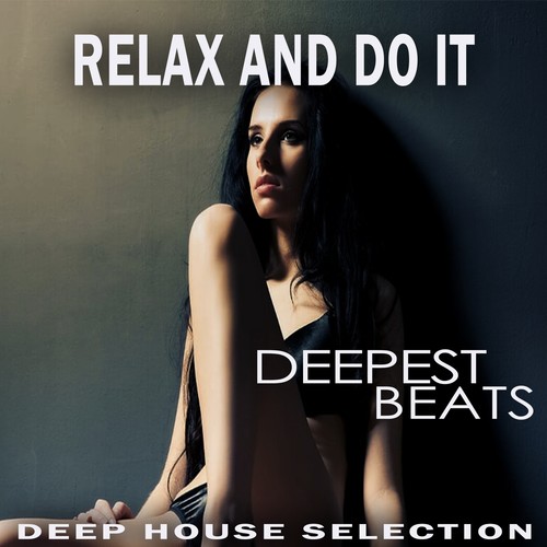 Relax and Do It - Deepest Beats