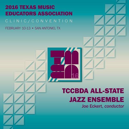 2016 Texas Music Educators Association (TMEA) : Texas Community College Band Directors Association (TCCBDA) All-State Jazz Ensemble