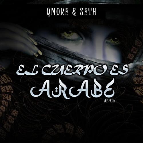 El cuerpo es arabe (feat. QMore & DJ Seth Colombia)