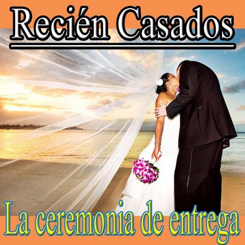 Recién Casados (La Ceremonia de Entrega - Cover Version)