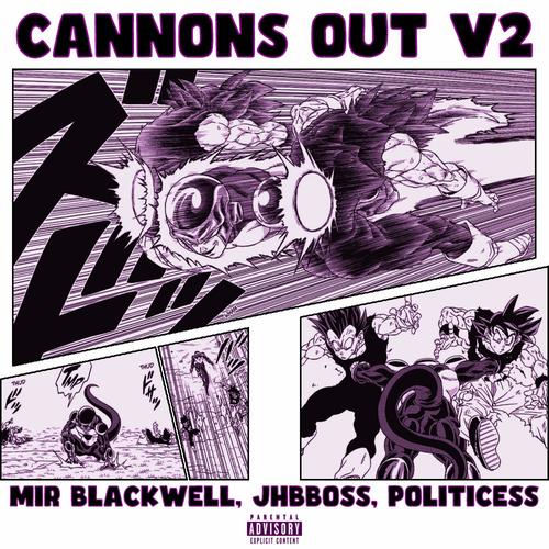 CANNONS OUT V2!!! (feat. Jhbboss & Politicess) [Explicit]