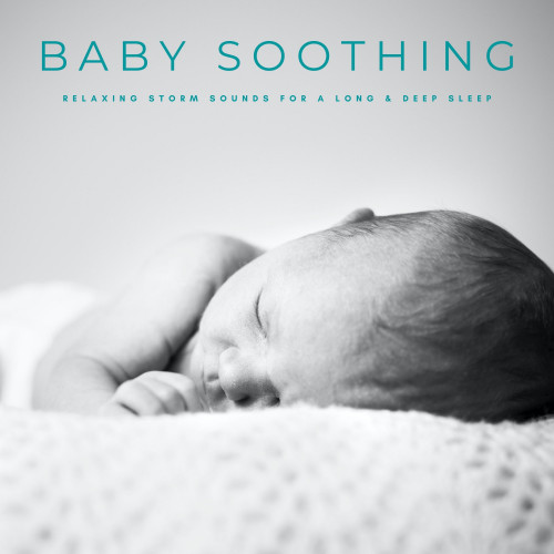 Baby Soothing: Relaxing Storm Sounds For A Long & Deep Sleep