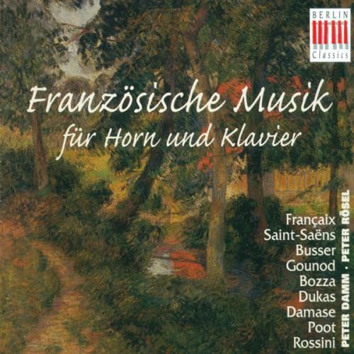 Horn Recital: Damm, Peter - Jean Francaix / Camille Saint-Saëns / Henri Busser /Charles Gounod / Eugène Bozza / Paul Dukas / Jean-Michel Damase / Gioacchino Rossini / Marcel Poot