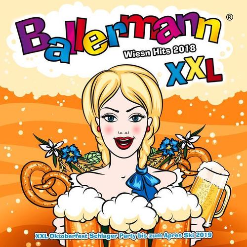 Ballermann XXL - Wiesn Hits 2018 (XXL Oktoberfest Schlager Party bis zum Apres Ski 2019)