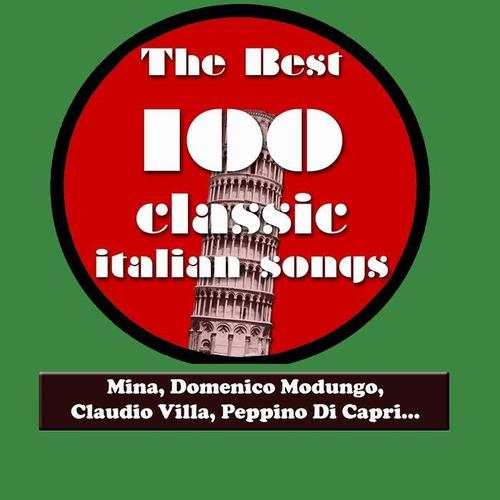 The Best 100 Classic Italian Songs (Mina, Domenico Modugno, Claudio Villa, Peppino di Capri, Katia Ricciarelli, Adriano Celentano...)