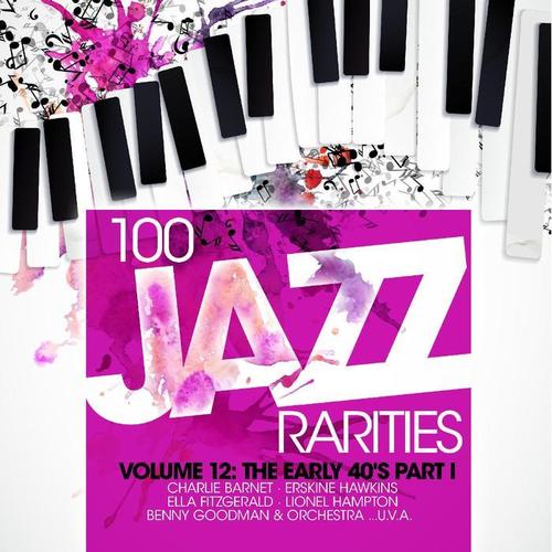 One Hundred 100 Jazz Rarities Vol.12 - the Early 40's Part I