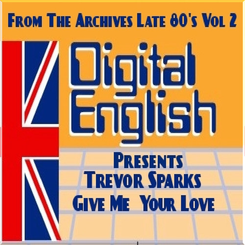 Give me Your love (Digital Englis Presents from the Archives Late 80's Vol 2)