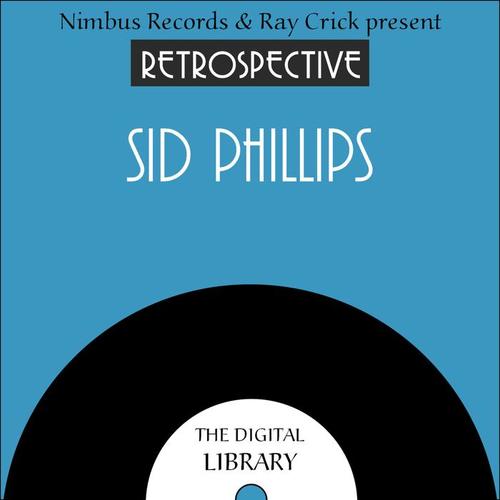 A Retrospective Sid Phillips