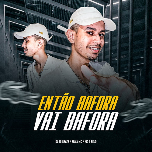 Então Bafora, Vai Bafora (feat. Silva Mc & MC 7BELO) [Explicit]