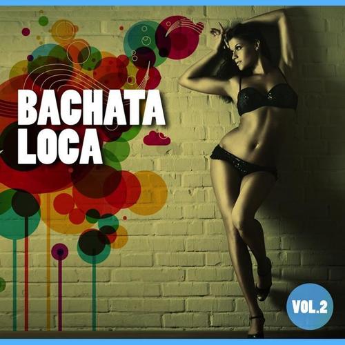 Bachata Loca Compilation, Vol. 2