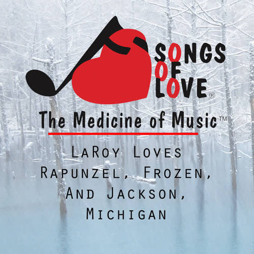 LaRoy Loves Rapunzel, Frozen, and Jackson, Michigan