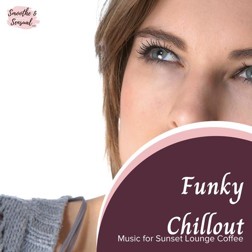 Funky Chillout - Music For Sunset Lounge Coffee