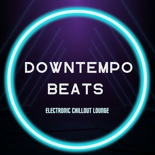 Downtempo Beats (Electronic Chillout Lounge)