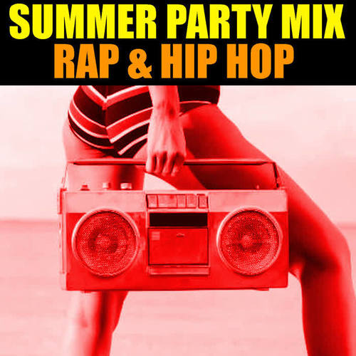 Summer Party Mix Rap & Hip Hop (Explicit)