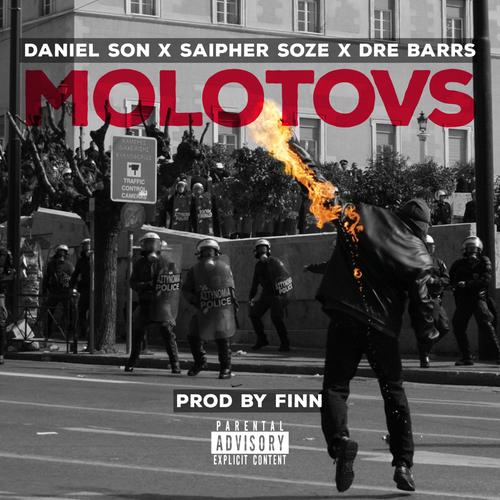 Molotovs (feat. Saipher Soze, Daniel Son & Dre Barrs) (Explicit)