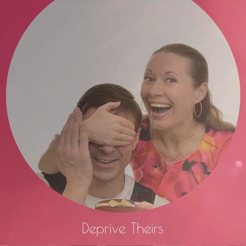 Deprive Theirs